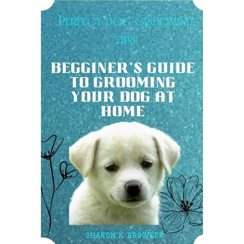 Perfect dog grooming tips: Beginner&
