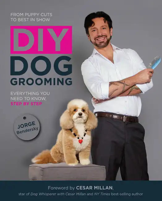 DIY Dog Grooming: From Puppy Cuts to Best in Show: Everything You Need to Know Step by Step - Paperback
