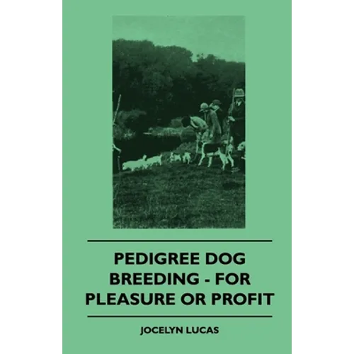 Pedigree Dog Breeding - For Pleasure Or Profit - Paperback