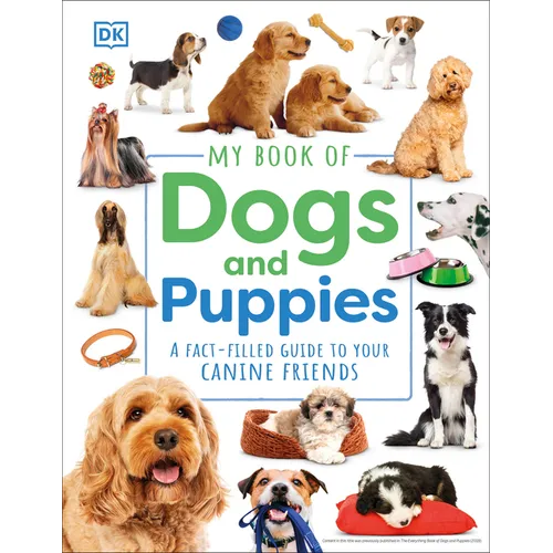 My Book of Dogs and Puppies: A Fact-Filled Guide to Your Canine Friends - Hardcover